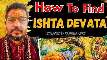 How to Find Your Ishta Devata ❓On Your Spiritual Path - Explained by Rajarshi Nandy