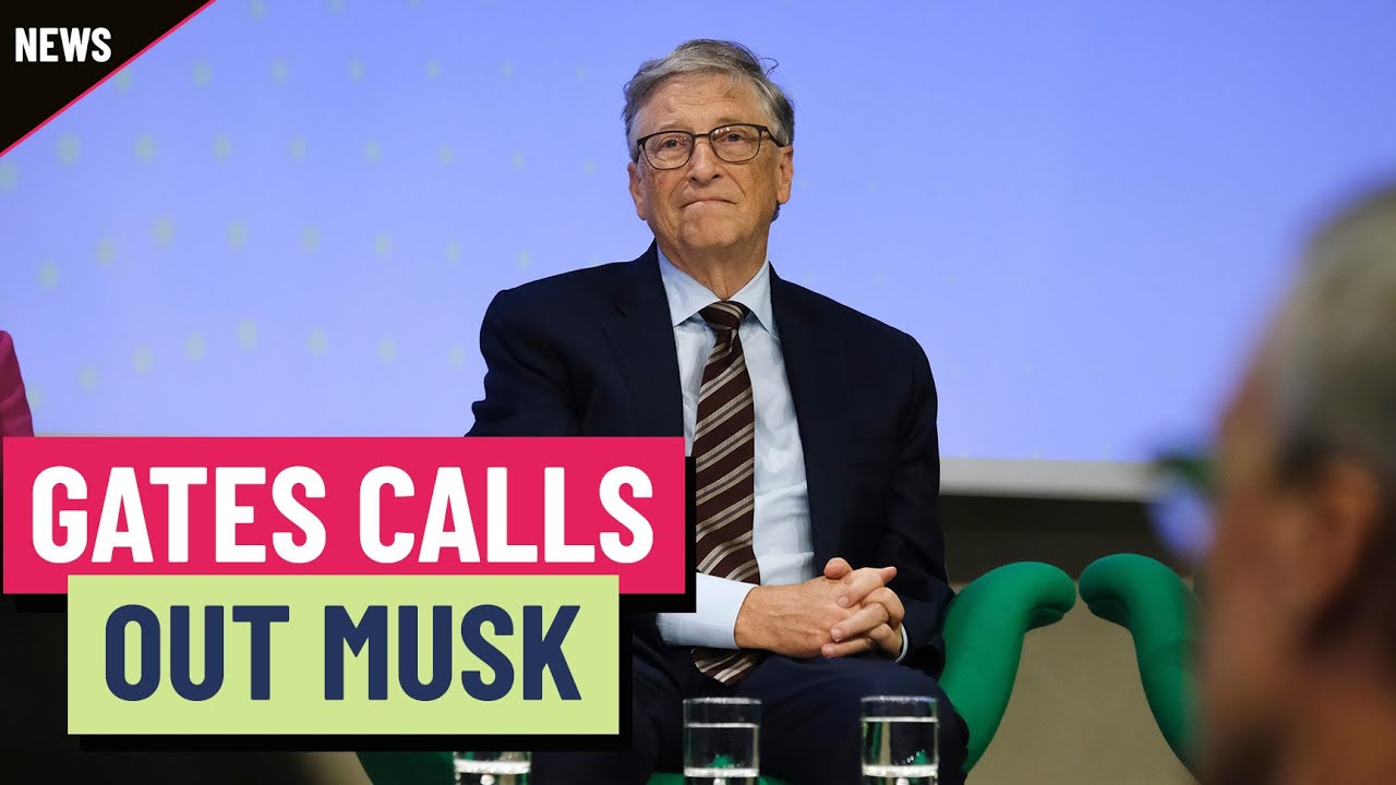 Bill Gates calls out Elon Musk Bill Gates calls out Elon Musk