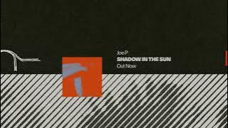 Joe P - Shadow in the Sun