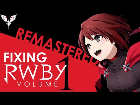 Fixing RWBY | Volume 1 Remastered
