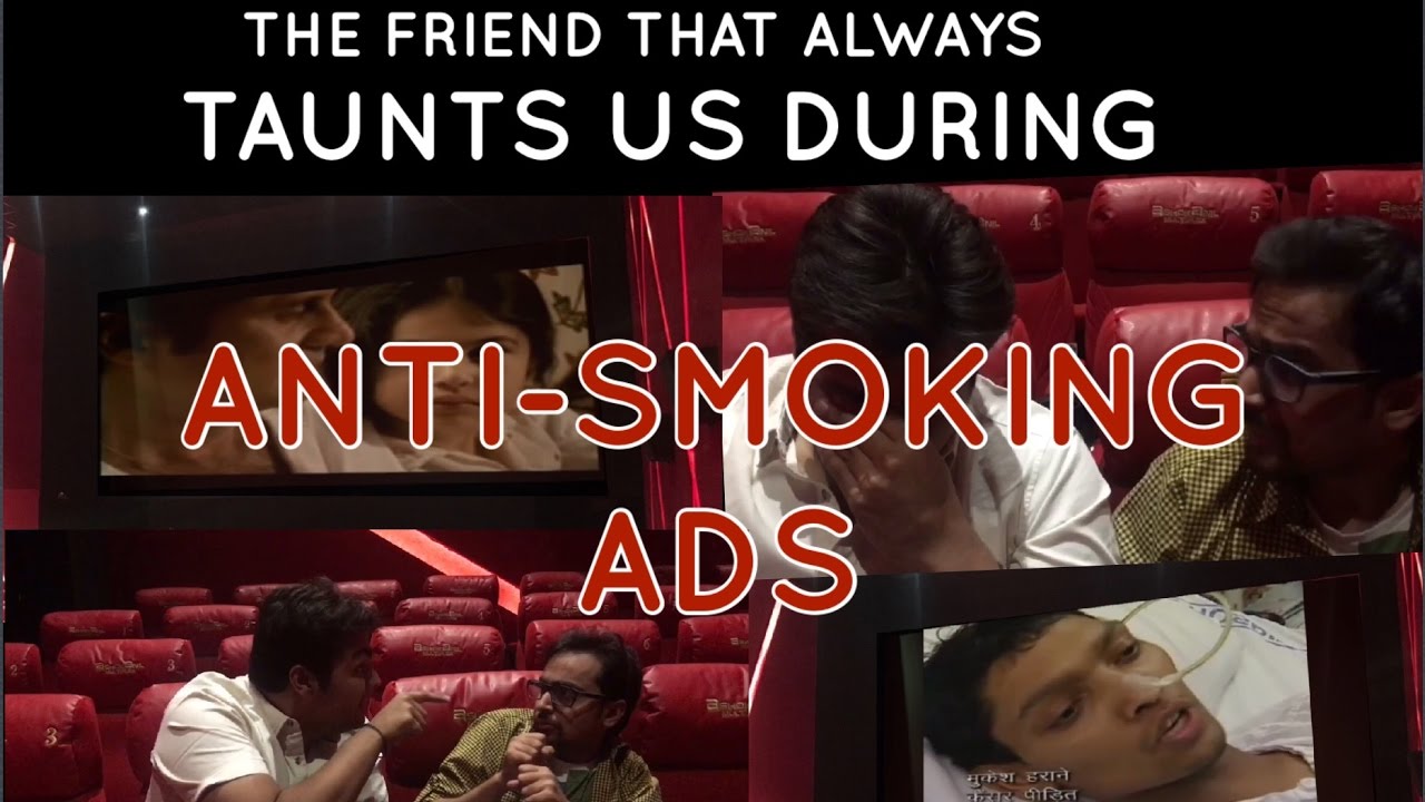The friend that always taunts us during anti smoking ads