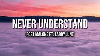 Post Malone - Never Understand ft. Larry June (Lyric Video) 🔥🎧 | Post Malone Lyrics | Hip-Hop