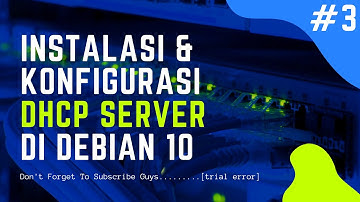 #3  INSTALASI DAN KONFIGURASI DHCP SERVER DI DEBIAN 10