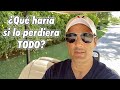 QUE HARIA SI LO PERDIERA TODO - MIS NEGOCIOS MI DINERO MIS CONEXIONES - COMO LO RECUPERARIA