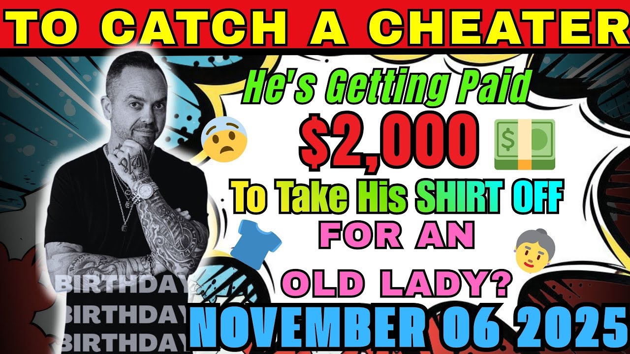 To Catch a Cheater | He's Getting Paid $2,000... To Take His SHIRT OFF For An Old Lady? 👵 #cheating