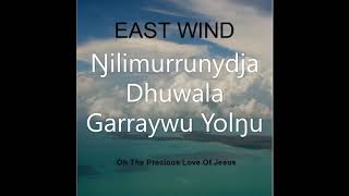 East Wind- 7. Ŋilimurrunydja Dhuwala Garraywu Yolŋu