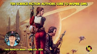 Ten Must Read Science Fiction Authors to Inspire Game Masters on The Gaming Gang Dispatch EP 1064