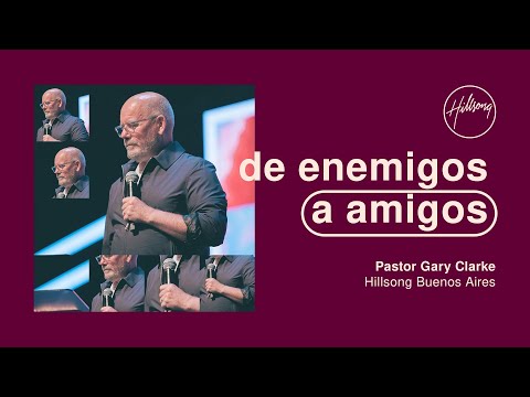 IGLESIA EN LINEA | De enemigos a amigos - Gary Clarke | Hillsong Buenos Aires