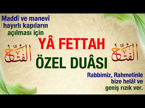 YA FETTAH ÖZEL DUASI - Rabbimiz, Rahmetinle bize helal ve geniş rızık ver.