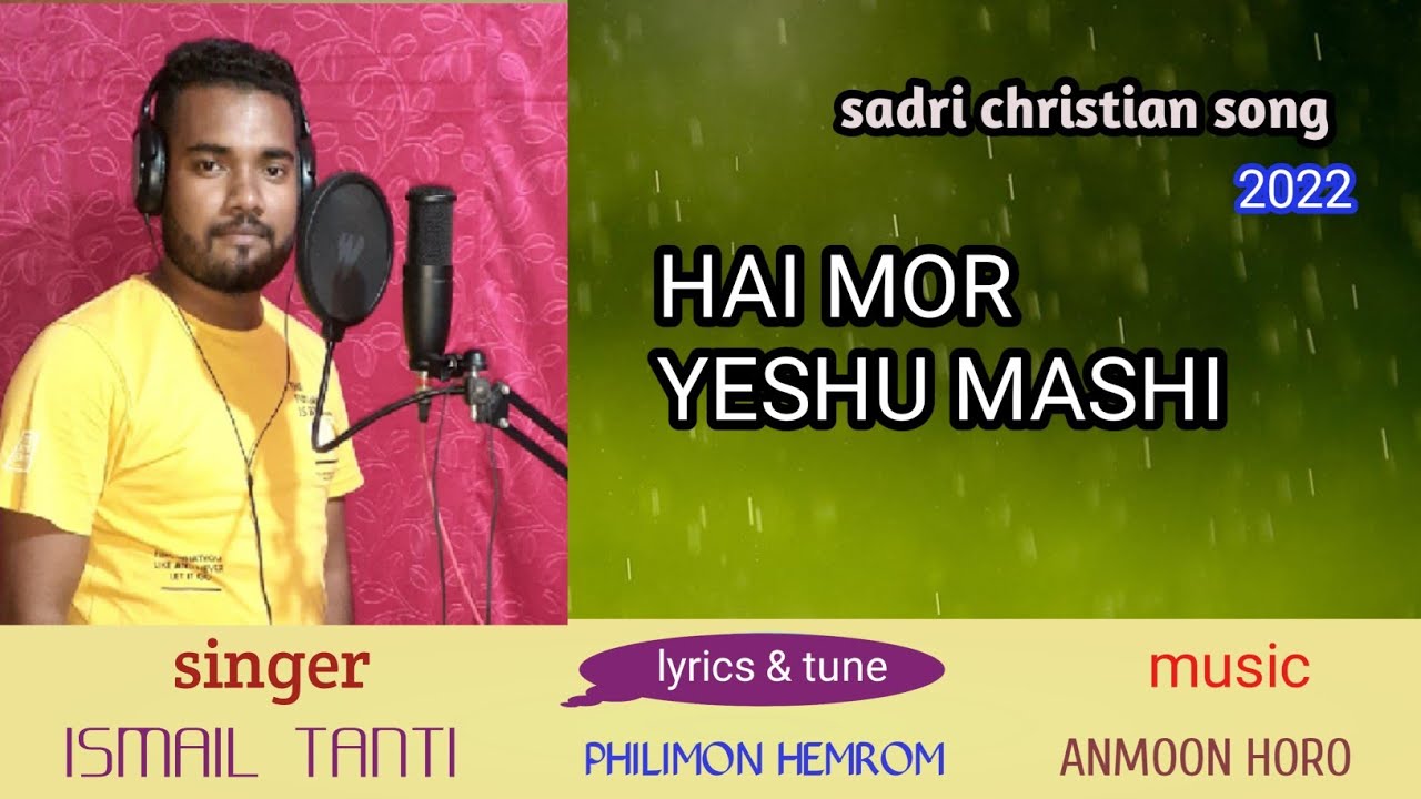 Singer Ismail Rahi NEW SADRI CHRISTIAN SONG (HAI MOR YESHU MASHI)2022. SINGER : ISMAIL ...