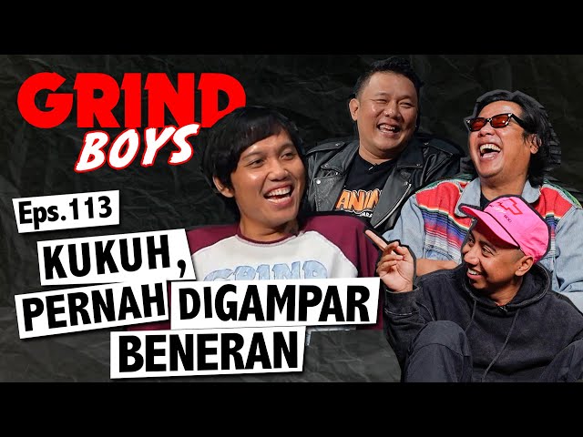 Grind Boys Eps.113 - Kukuh, Pernah diGampar Beneran class=