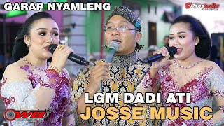 Lgm DADI ATI - GARAP NYAMLENG - JOSSE MUSIC || OWB AUDIO || DanstudioHD