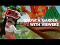 Grow a garden with viewers!