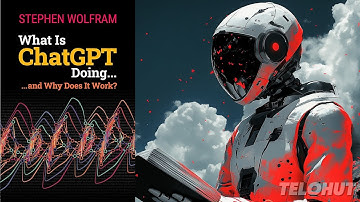 What Is ChatGPT Doing? By Stephen Wolfram - Deep-dive Podcast #telohut