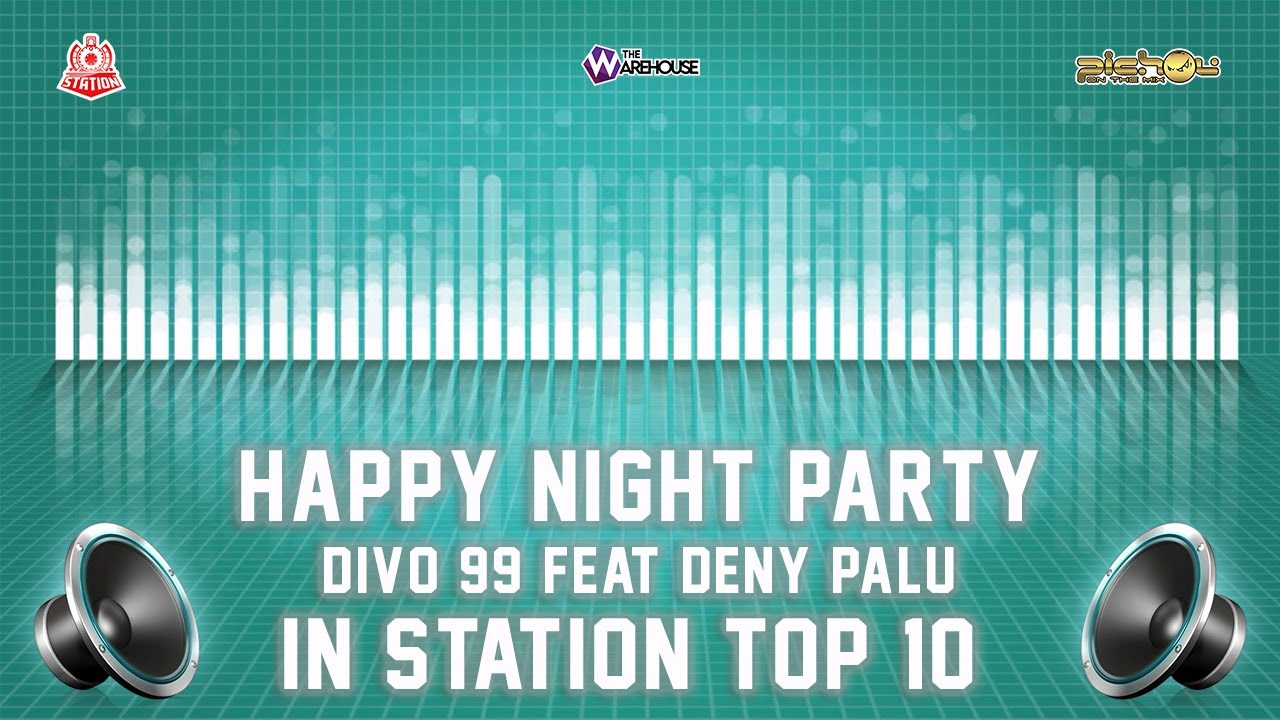 HAPPY NIGHT PARTY DIVO 99 FEAT DENY PALU FUNKOT REMIX HOUSE MUSIC