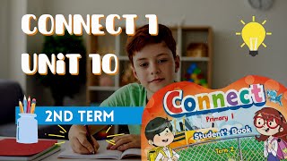 شرح منهج كونكت ١ | اولى ابتدائي الترم الثاني | الوحدة العاشرة | 2nd term | connect 1 | unit 10 |