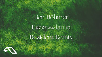 Ben Böhmer feat. lau.ra - Erase (Rezident Remix)