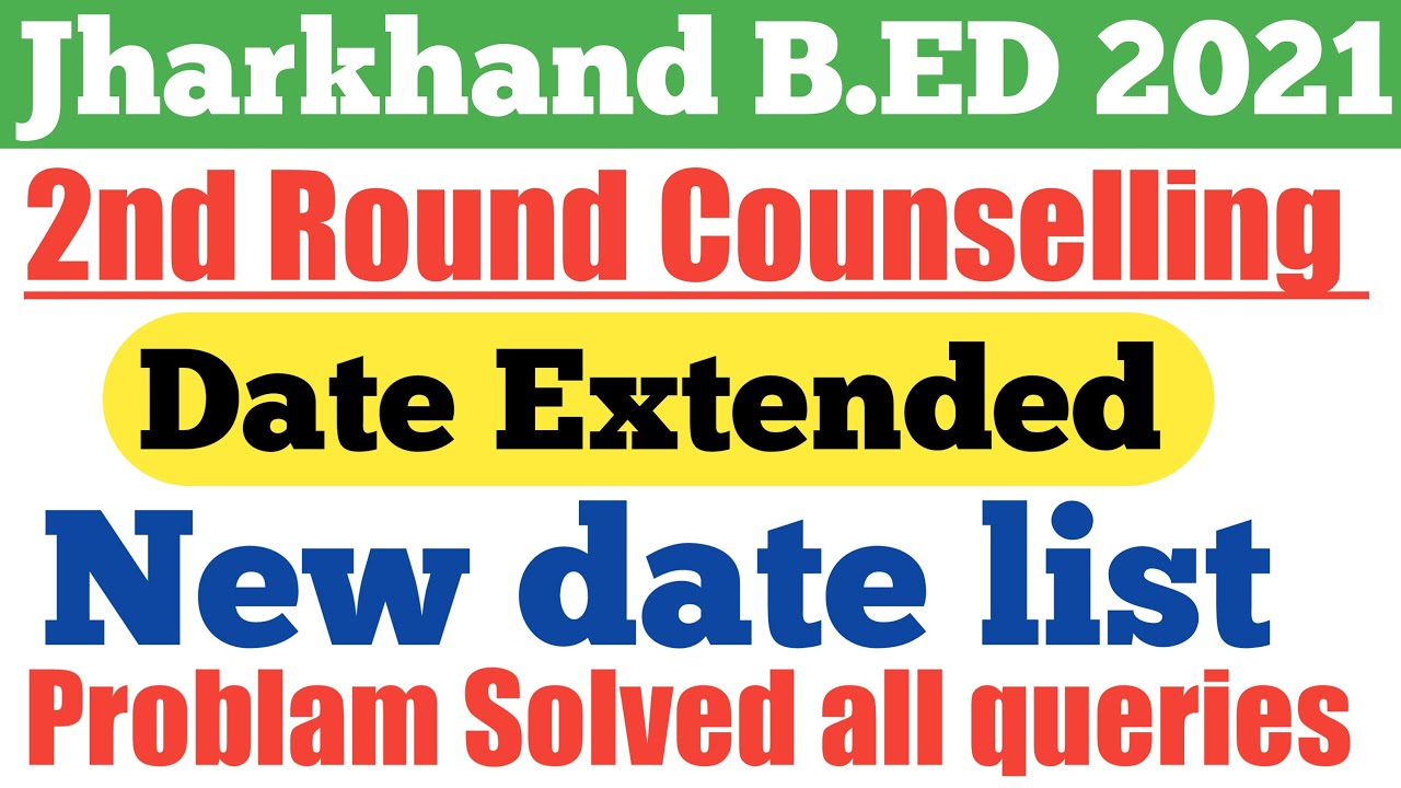 2nd round counselling date extended! jharkhand b.ed admission 2nd round counselling date extended.||