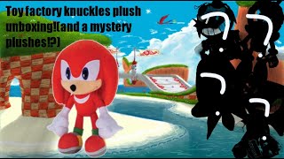Toy Factory Knuckles Unboxing!(And mystery plushes!?)