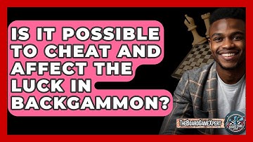 Is It Possible To Cheat And Affect The Luck In Backgammon? - The Board Game Xpert