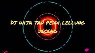 DJ WIJA TAU PEDDI LELLUNG DECENG