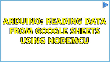Arduino: Reading Data from Google Sheets using Nodemcu