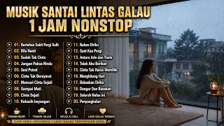 TOP 20 MUSIK SANTAI LINTAS GALAU 1 JAM NONSTOP BEBAS IKLAN |  viral tiktok 2026 | Lagu Galau Terbaik
