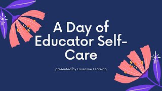 A Day of Educator Self-Care - August 8, 2020