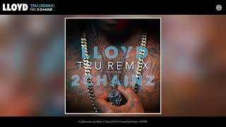 Lloyd - Tru (Remix) ft. 2 Chainz