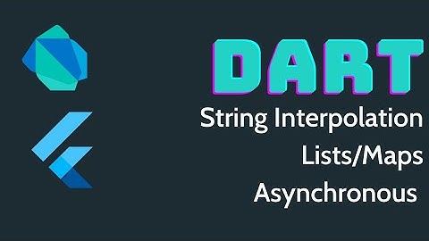 Dart | Asynchronous Programming | String Interpolation | Maps and Lists