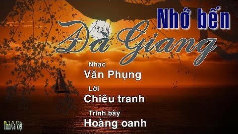 Nhớ Bến Đà Giang, Nhạc Văn Phụng, lời Chiêu Tranh, Ca sĩ: Hoàng Oanh