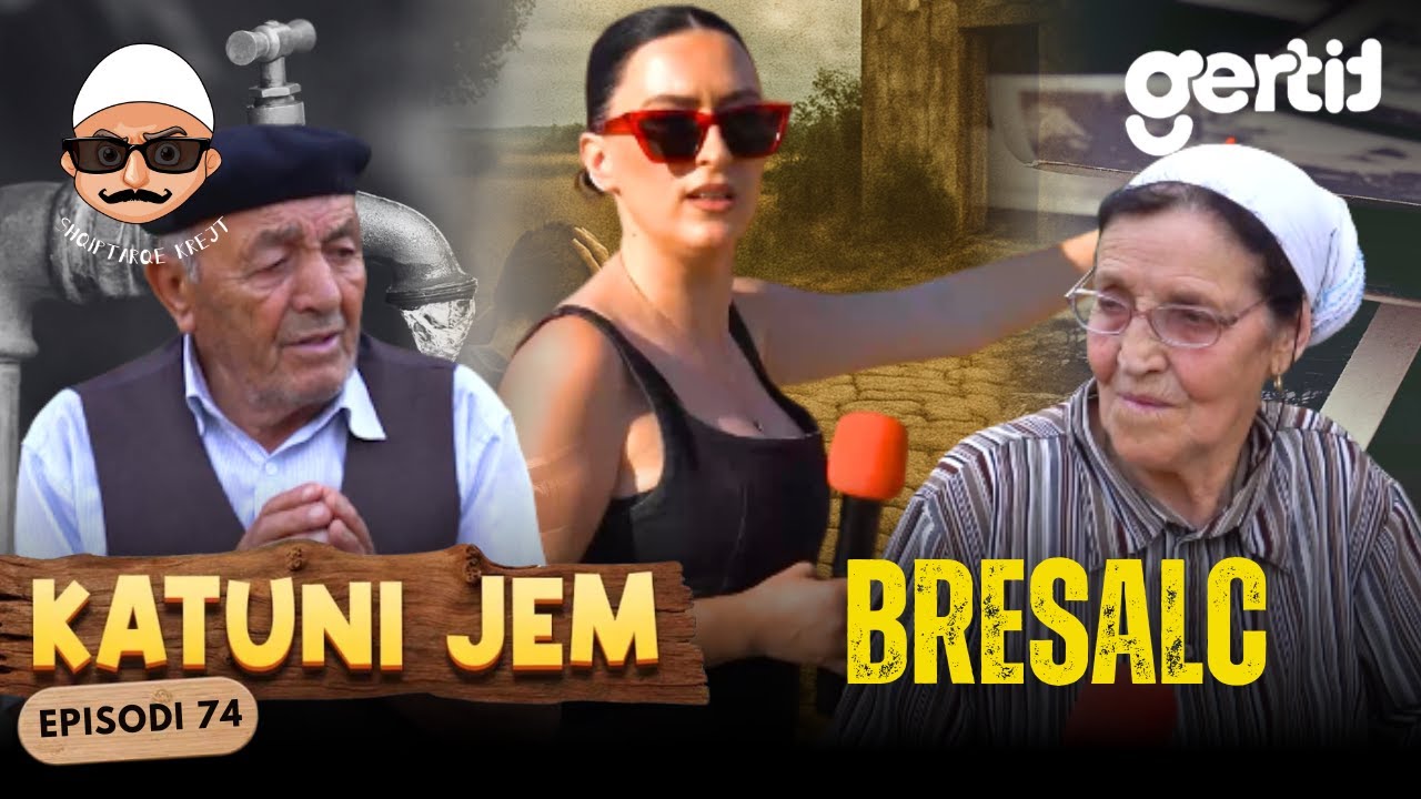 KATUNI JEM - Bresalc - Pa rini, pa ujë, pa punë - vetëm kujtimet kanë mbet! | Episodi 74