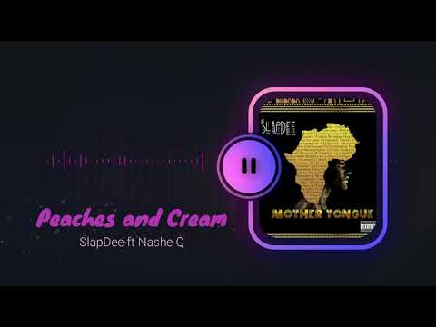 Peaches And Cream SlapDee Ft Nashe Q Mother Tongue Official Audio 