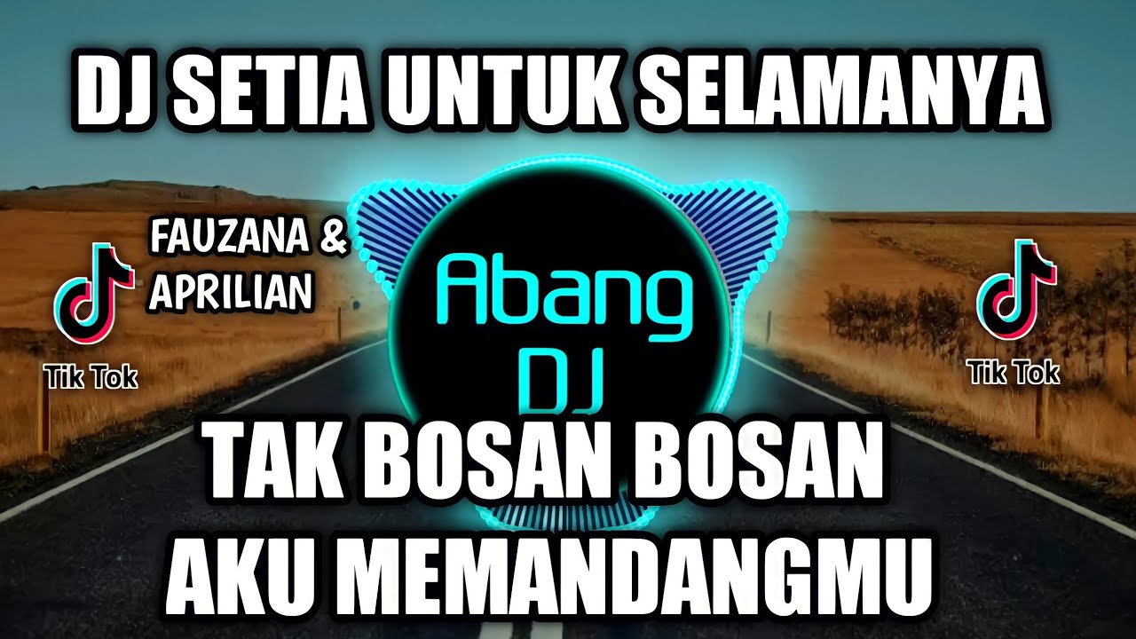 DJ TAK BOSAN BOSAN AKU MEMANDANGMU  SETIA UNTUK SELAMANYA REMIX FULL BASS VIRAL TIKTOK