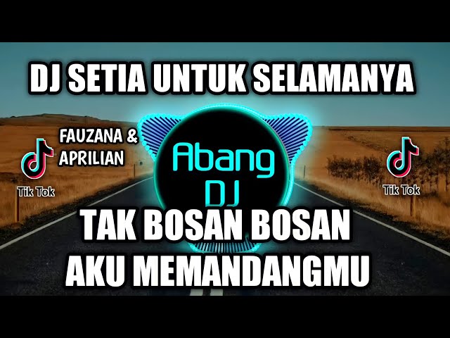 DJ TAK BOSAN BOSAN AKU MEMANDANGMU | SETIA UNTUK SELAMANYA REMIX FULL BASS VIRAL TIKTOK class=