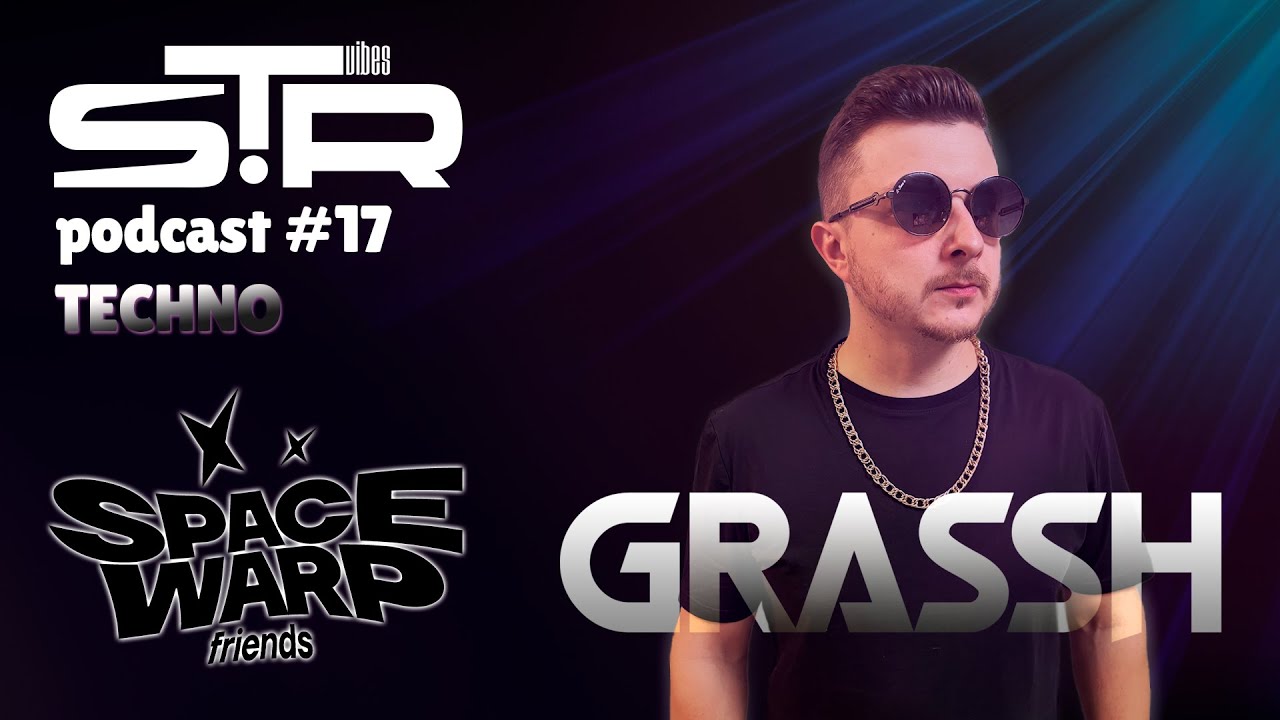 Grassh - Techno (STR Vibes Podcast #17)