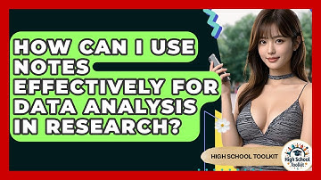 How Can I Use Notes Effectively For Data Analysis In Research? - High School Toolkit