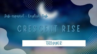 [TRIGGER]  Crescent Rise sub español/english sub