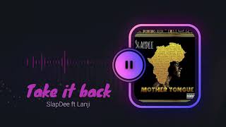 Take It Back - SlapDee ft. Lanji | Mother Tongue (Official Audio)