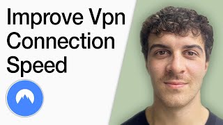 How To Improve Your Vpn Connection Speed Nordvpn (Full 2025 Guide)