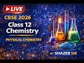 Class 12 Chemistry Live Class | PHYSICAL CHEMISTRY | CBSE BOARD 2026 | By @SHAZEBACADEMY