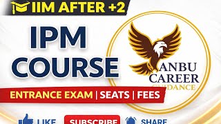 IIM After 12th Complete Guide | IPM Course | Entrance Exams &amp; Seats in Each IIM|