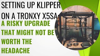 Is This Upgrade Worth the Risk? Taking on Klipper on the TronXY X5SA!