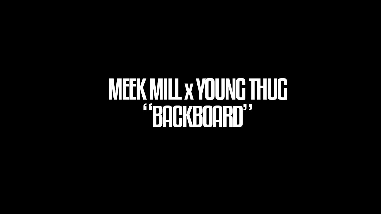 Watch Meek Mill x Young Thug "Backboard" (Lyrics on Screen) on YouTube Watch Meek Mill x Young Thug "Backboard" (Lyrics on Screen) on YouTube