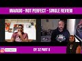 Ep. 32 Part 8: Mavado - Not Perfect - Single Review | The Reggaecy