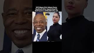 NYC Mayor Eric Adams Faces Backlash After Appointing His Girlfriend to a $160,000 City Job