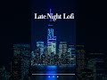 🎧 Playlist Late Night Lofi Vol. 3 | Deep Focus &amp; Quiet Work #studybeats #lofi #beatstostudy