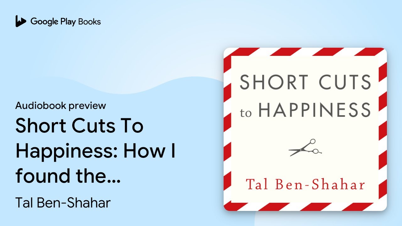 Short Cuts To Happiness: How I found the… by Tal Ben-Shahar · Audiobook preview