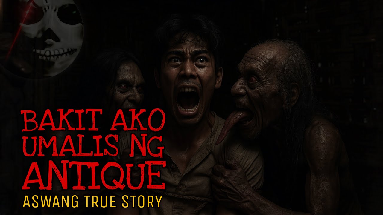 BAKIT AKO UMALIS NG ANTIQUE | Aswang True Story
