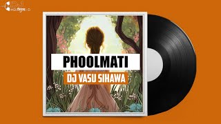 DJ VASU SIHAWA | PhoolMati | #SambalpuriHitSong | Remix | #phoolmati #djvasusihawa